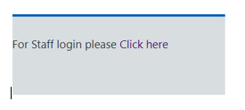 Screenshot with a grey box and the text 'for staff login please click here'