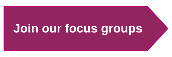 Dark pink arrow with text displaying "join our focus groups"